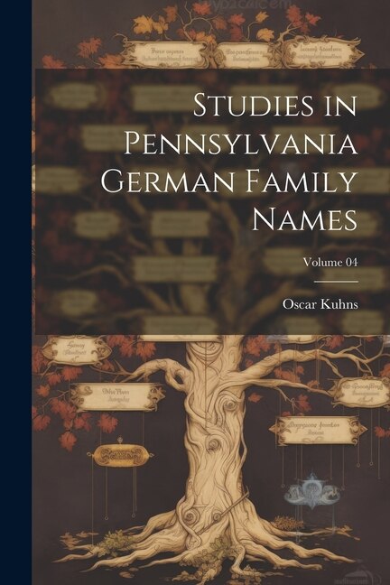 Front cover_Studies in Pennsylvania German Family Names; Volume 04