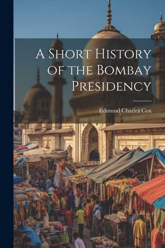 Front cover_A Short History of the Bombay Presidency