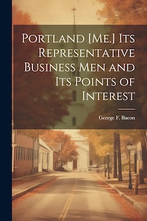 Couverture_Portland [Me.] its Representative Business men and its Points of Interest
