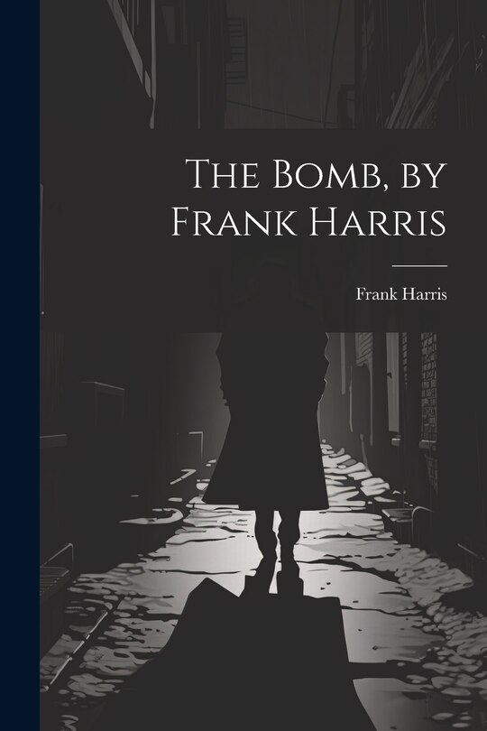 Front cover_The Bomb, by Frank Harris