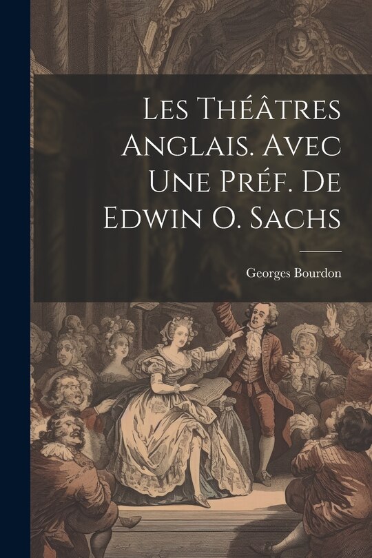 Front cover_Les théâtres anglais. Avec une préf. de Edwin O. Sachs