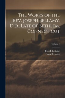 Couverture_The Works of the Rev. Joseph Bellamy, D.D., Late of Bethlem, Connecticut; Volume 1