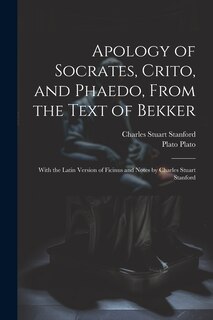 Front cover_Apology of Socrates, Crito, and Phaedo, From the Text of Bekker; With the Latin Version of Ficinus and Notes by Charles Stuart Stanford