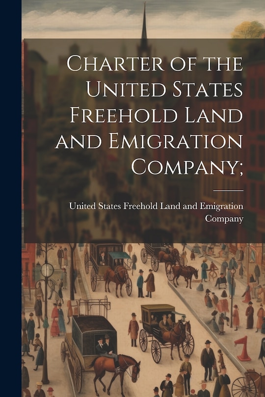Front cover_Charter of the United States Freehold Land and Emigration Company;