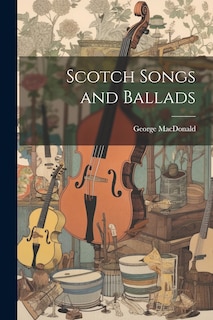 Front cover_Scotch Songs and Ballads