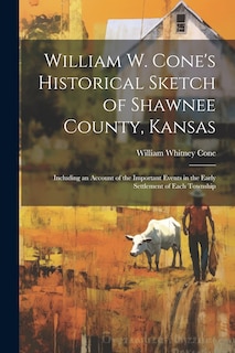 Couverture_William W. Cone's Historical Sketch of Shawnee County, Kansas