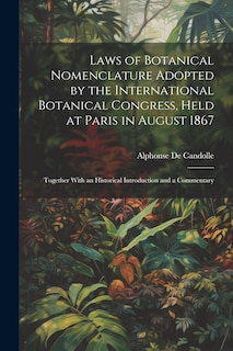 Front cover_Laws of Botanical Nomenclature Adopted by the International Botanical Congress, Held at Paris in August 1867; Together With an Historical Introduction and a Commentary