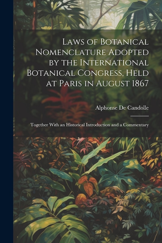 Front cover_Laws of Botanical Nomenclature Adopted by the International Botanical Congress, Held at Paris in August 1867; Together With an Historical Introduction and a Commentary