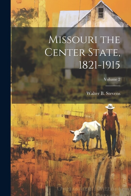 Couverture_Missouri the Center State, 1821-1915; Volume 2