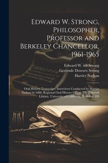 Edward W. Strong, Philosopher, Professor and Berkeley Chancellor, 1961-1965: Oral History Transcript; Interviews Conducted by Harriet Nathan in 1988. Regional Oral History Office, The Bancroft Library, University of California, Berkeley, 199