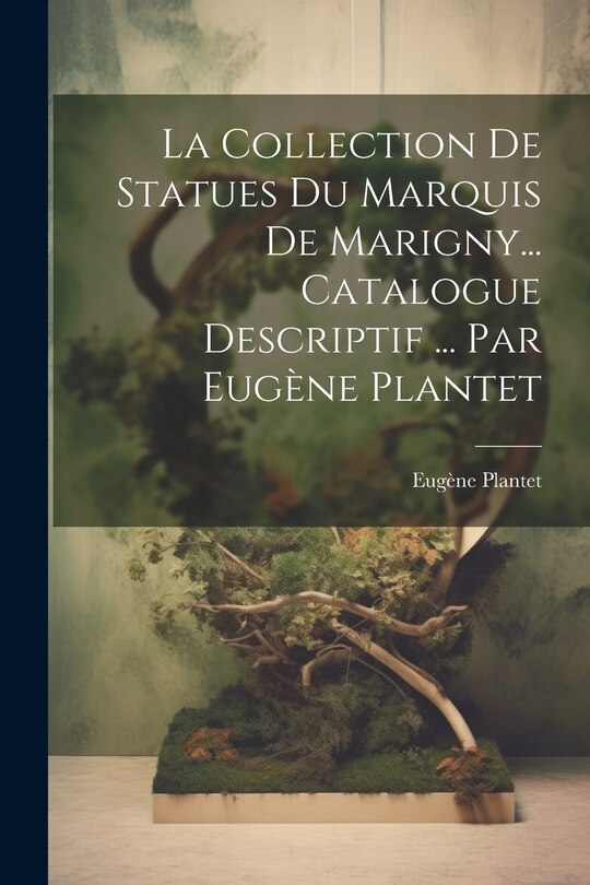 Front cover_La collection de statues du marquis de Marigny... Catalogue descriptif ... par Eugène Plantet