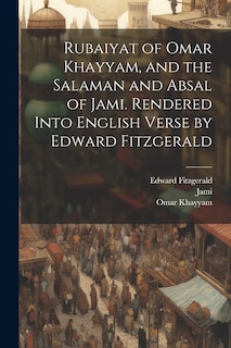 Couverture_Rubaiyat of Omar Khayyam, and the Salaman and Absal of Jami. Rendered Into English Verse by Edward Fitzgerald