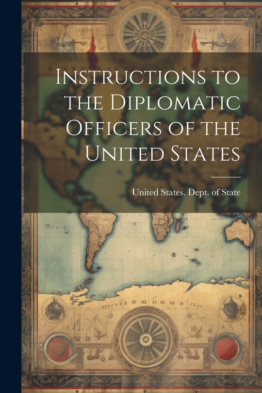 Front cover_Instructions to the Diplomatic Officers of the United States