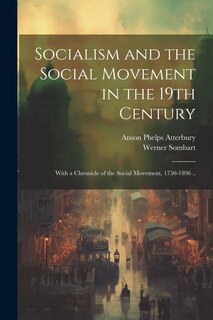 Front cover_Socialism and the Social Movement in the 19th Century; With a Chronicle of the Social Movement, 1750-1896 ..