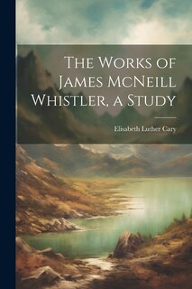 Couverture_The Works of James McNeill Whistler, a Study