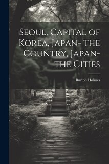 Front cover_Seoul, Capital of Korea, Japan- the Country, Japan- the Cities