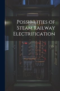 Couverture_Possibilities of Steam Railway Electrification
