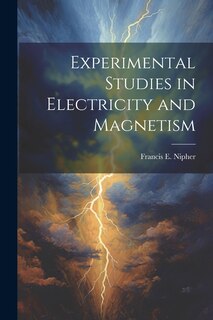 Front cover_Experimental Studies in Electricity and Magnetism