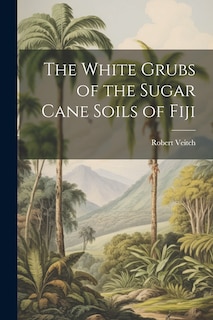 Front cover_The White Grubs of the Sugar Cane Soils of Fiji