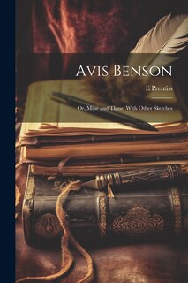 Front cover_Avis Benson; or, Mine and Thine. With Other Sketches