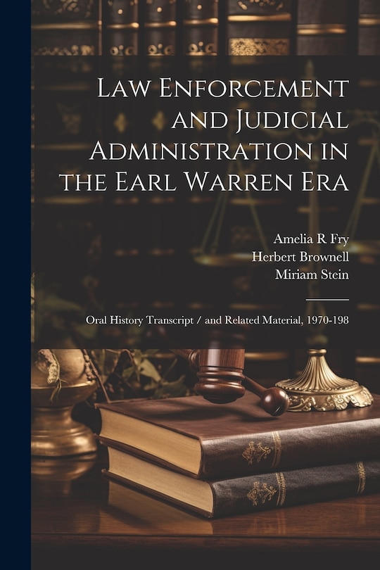 Couverture_Law Enforcement and Judicial Administration in the Earl Warren Era