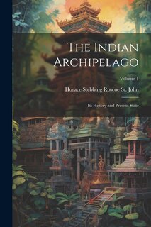 Front cover_The Indian Archipelago; its History and Present State; Volume 1