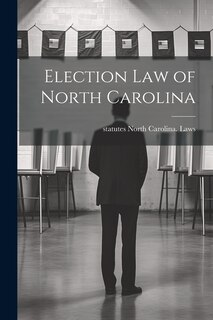 Front cover_Election law of North Carolina