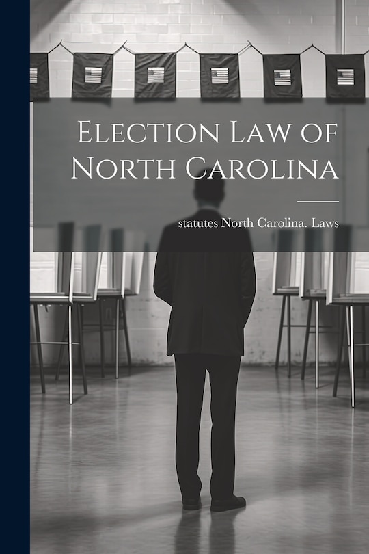 Front cover_Election law of North Carolina