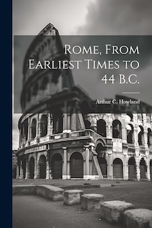Couverture_Rome, From Earliest Times to 44 B.C.
