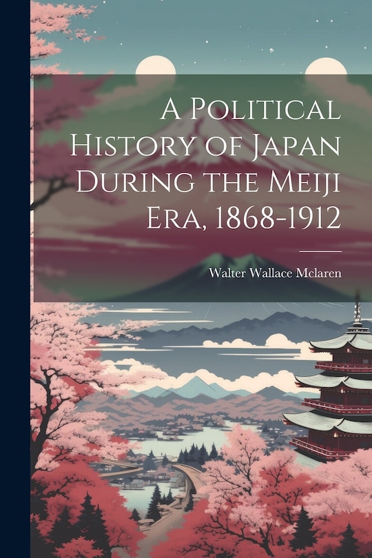 Couverture_A Political History of Japan During the Meiji era, 1868-1912