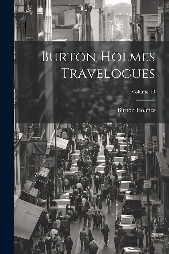 Front cover_Burton Holmes Travelogues; Volume 10