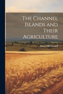 Couverture_The Channel Islands and Their Agriculture