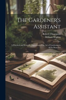 Front cover_The Gardener's Assistant; a Practical and Scientific Exposition of the art of Gardening in all its Branches