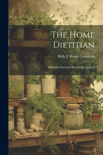 Couverture_The Home Dietitian; Scientific Dietetics Practically Applied