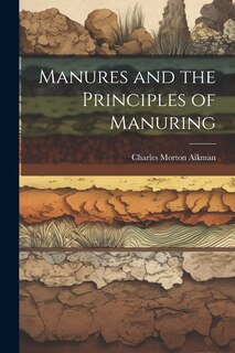 Front cover_Manures and the Principles of Manuring