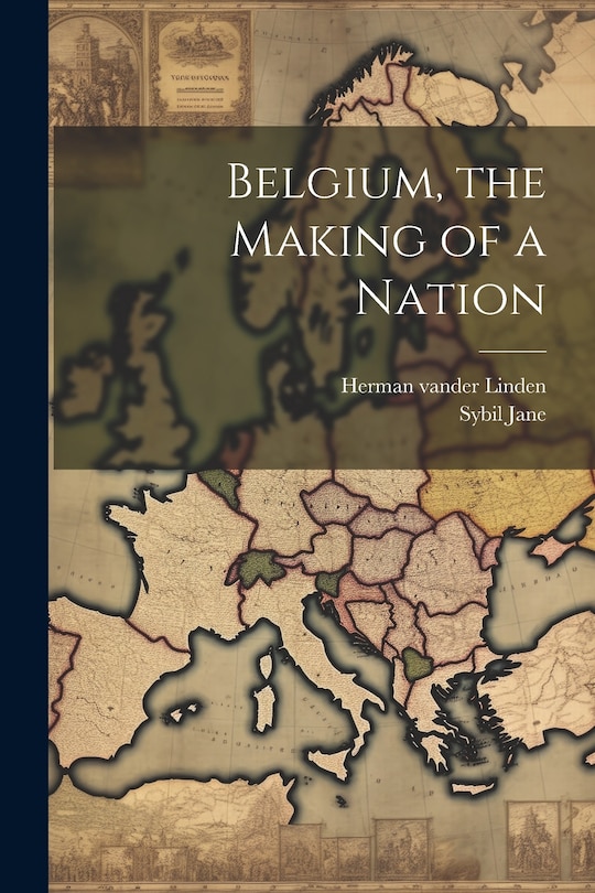 Front cover_Belgium, the Making of a Nation