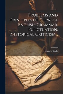 Couverture_Problems and Principles of Correct English, Grammar, Punctuation, Rhetorical Criticism ..