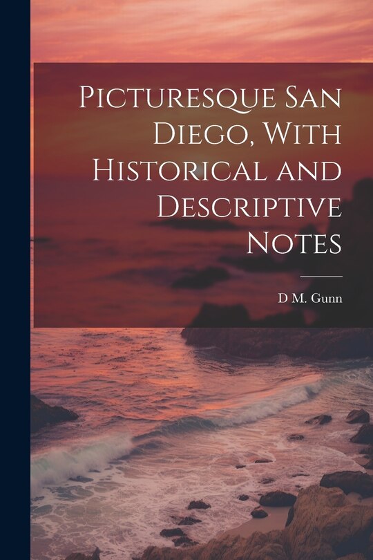 Couverture_Picturesque San Diego, With Historical and Descriptive Notes
