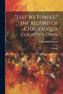 Front cover_Lest we Forget, the Record of Chautauqua County's own; a History
