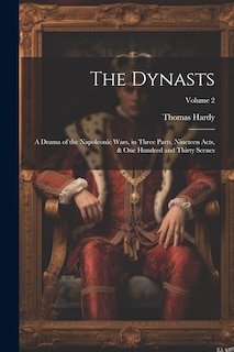 Front cover_The Dynasts; a Drama of the Napoleonic Wars, in Three Parts, Nineteen Acts, & one Hundred and Thirty Scenes; Volume 2