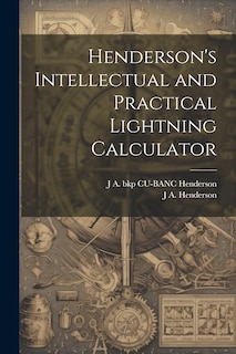Couverture_Henderson's Intellectual and Practical Lightning Calculator