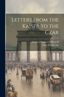 Front cover_Letters From the Kaiser to the Czar