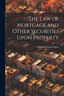 Front cover_The law of Mortgage and Other Securities Upon Property