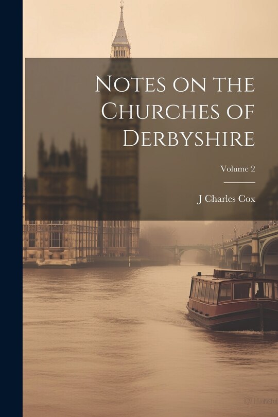 Front cover_Notes on the Churches of Derbyshire; Volume 2