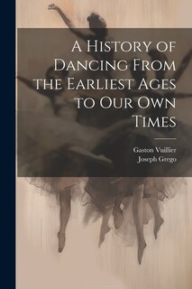 Couverture_A History of Dancing From the Earliest Ages to our own Times