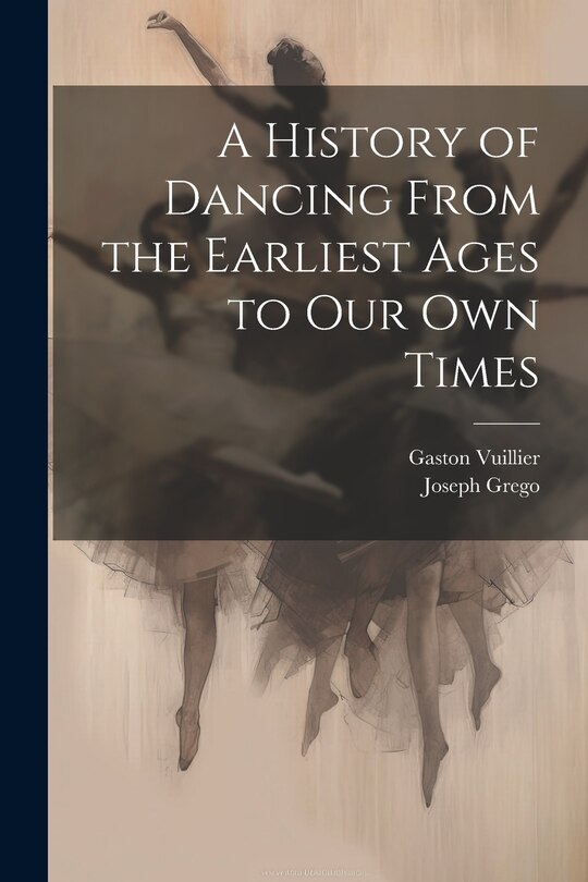 Couverture_A History of Dancing From the Earliest Ages to our own Times