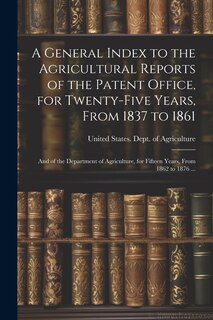 Couverture_A General Index to the Agricultural Reports of the Patent Office, for Twenty-five Years, From 1837 to 1861; and of the Department of Agriculture, for Fifteen Years, From 1862 to 1876 ...