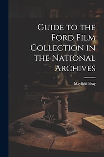Couverture_Guide to the Ford Film Collection in the National Archives