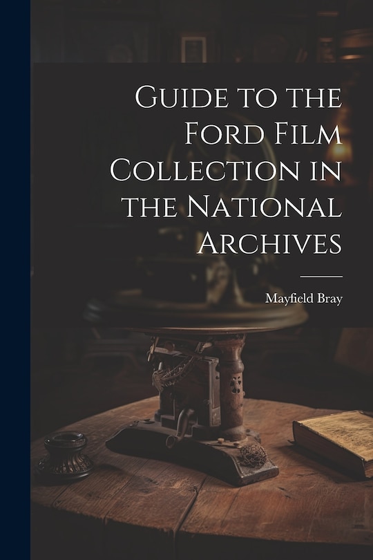 Couverture_Guide to the Ford Film Collection in the National Archives