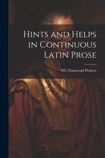 Couverture_Hints and Helps in Continuous Latin Prose